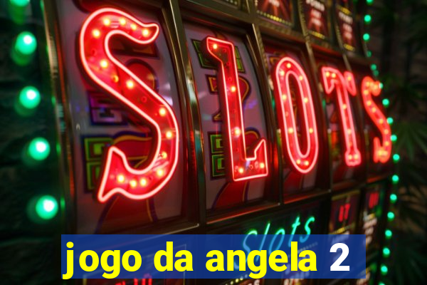 jogo da angela 2